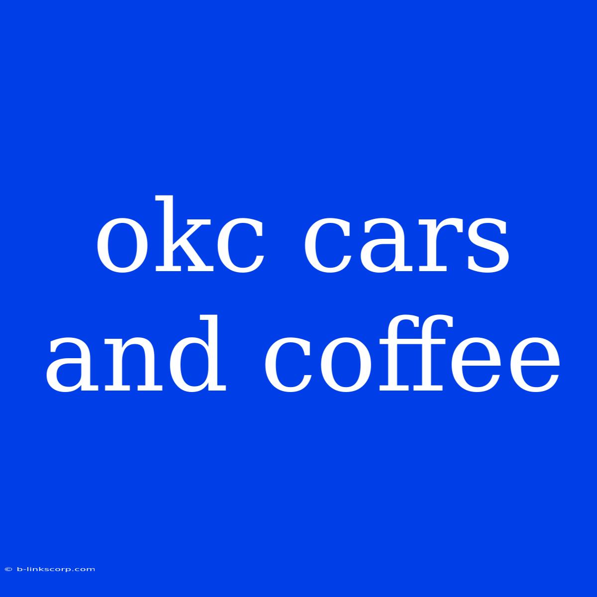 Okc Cars And Coffee