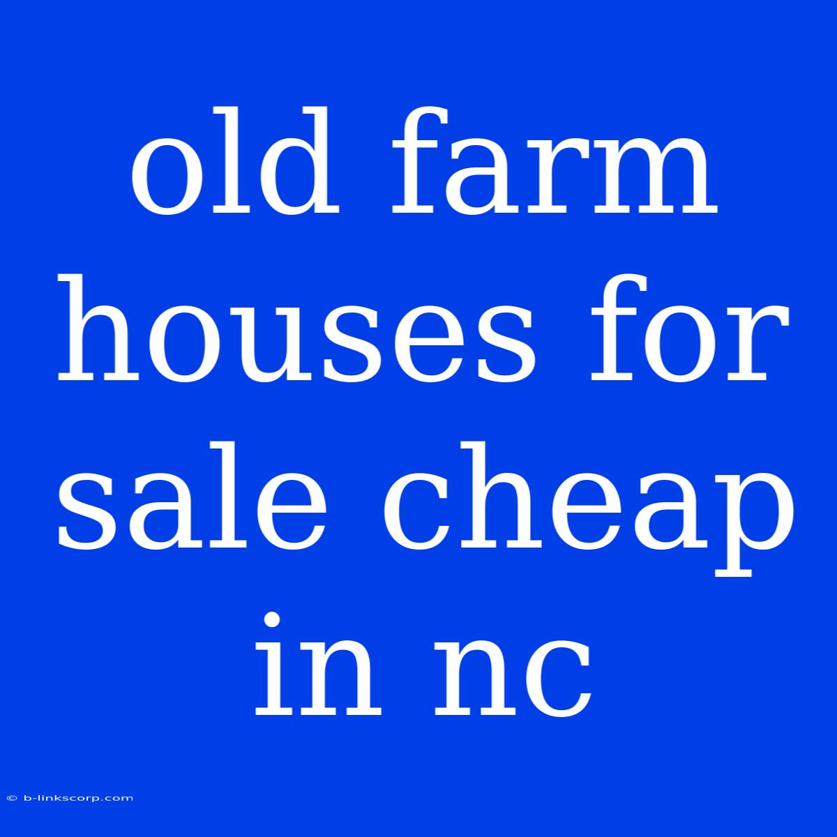 Old Farm Houses For Sale Cheap In Nc