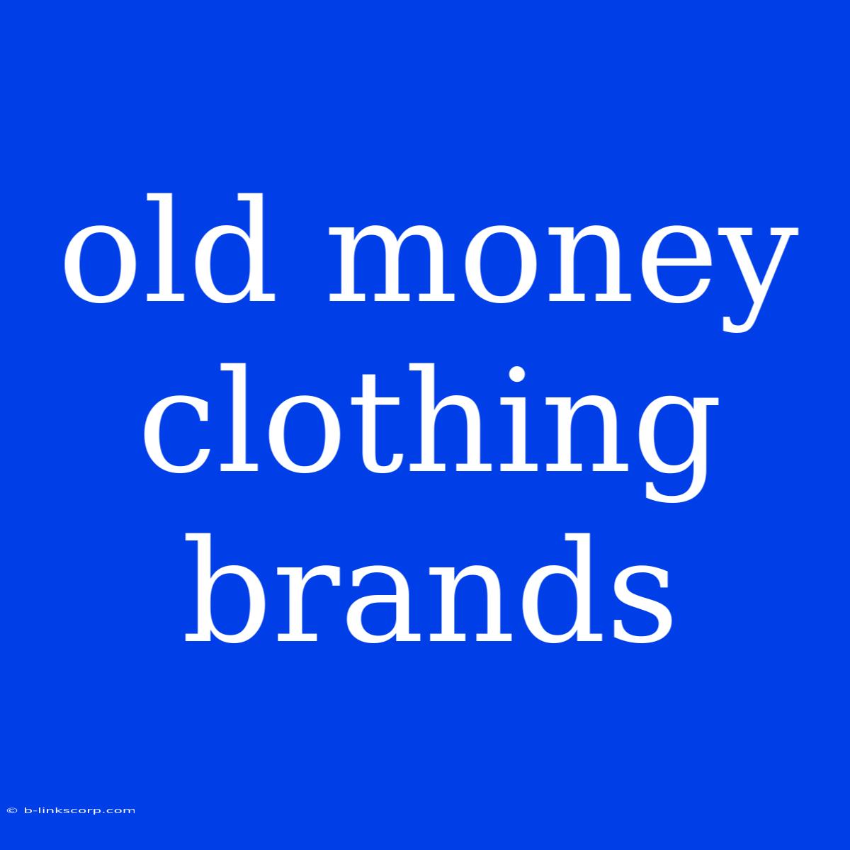 Old Money Clothing Brands