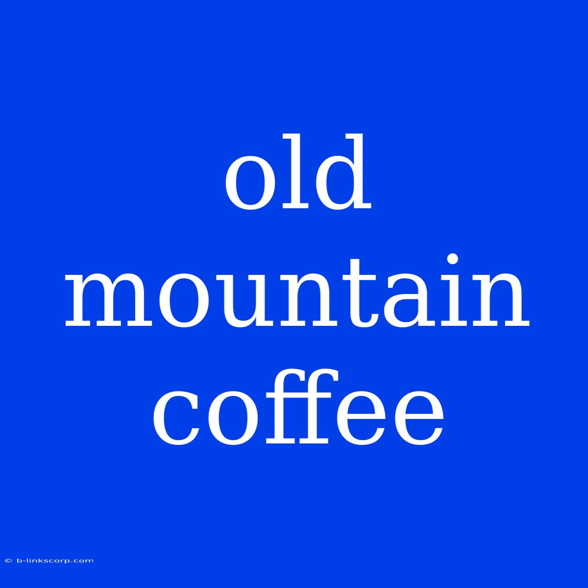 Old Mountain Coffee