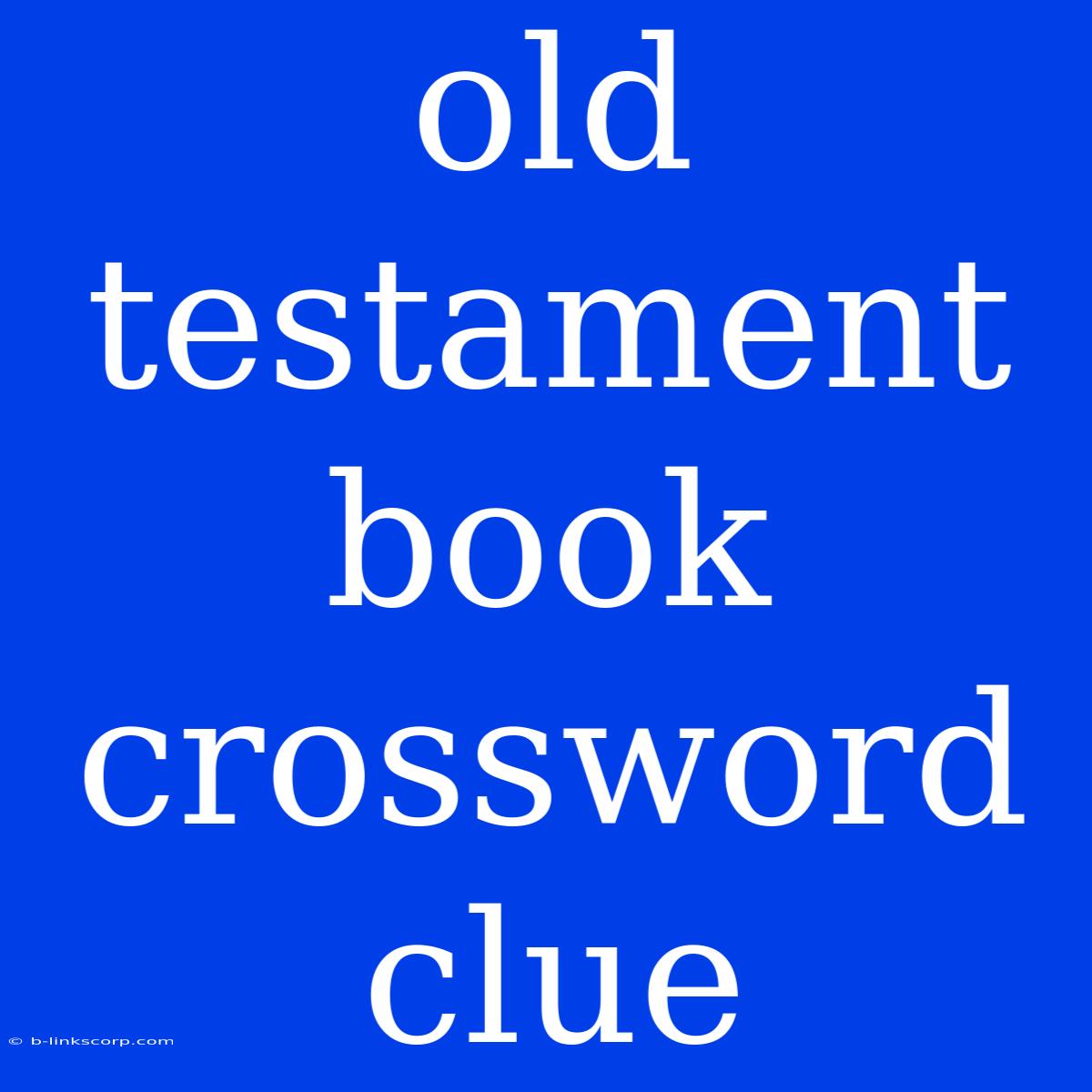 Old Testament Book Crossword Clue