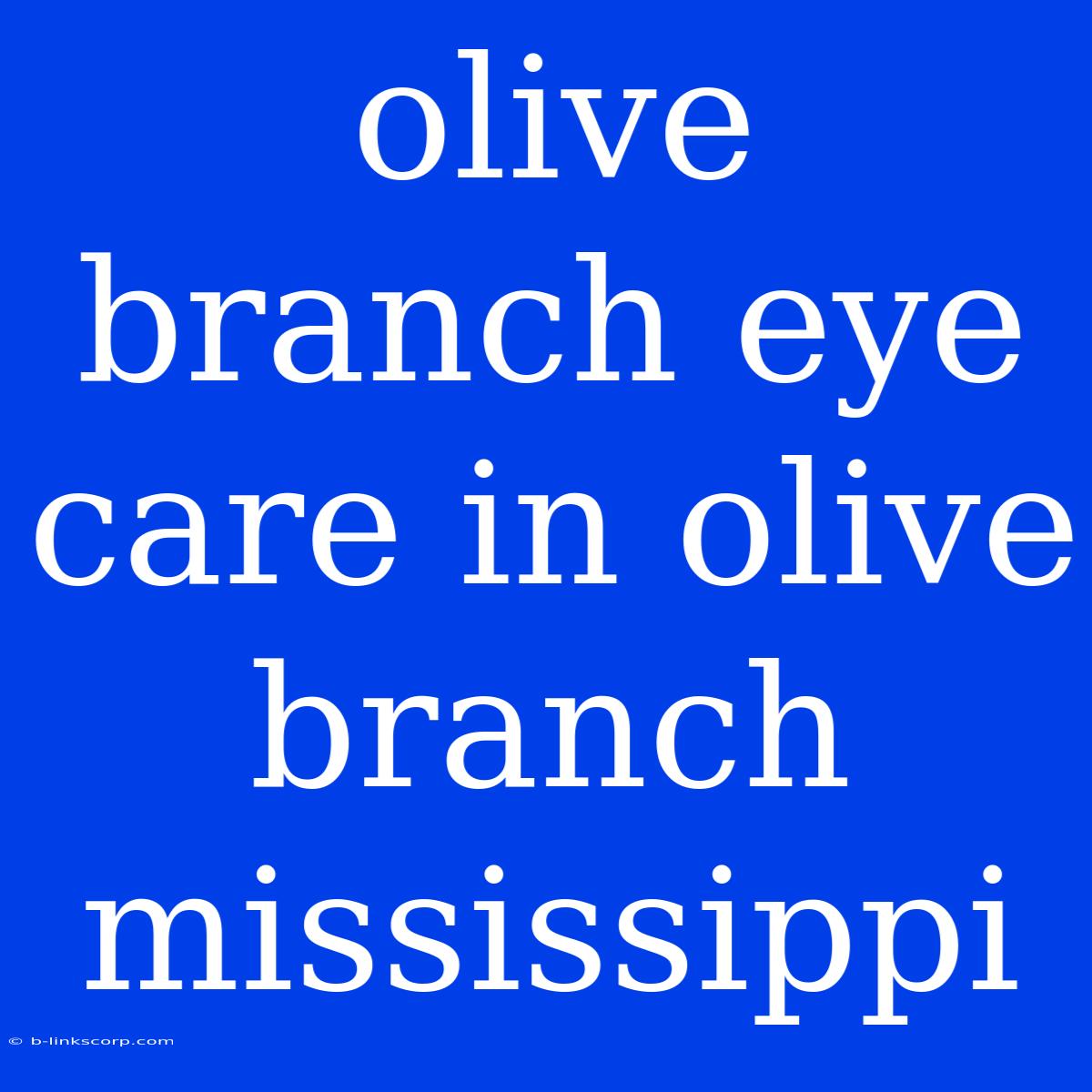 Olive Branch Eye Care In Olive Branch Mississippi