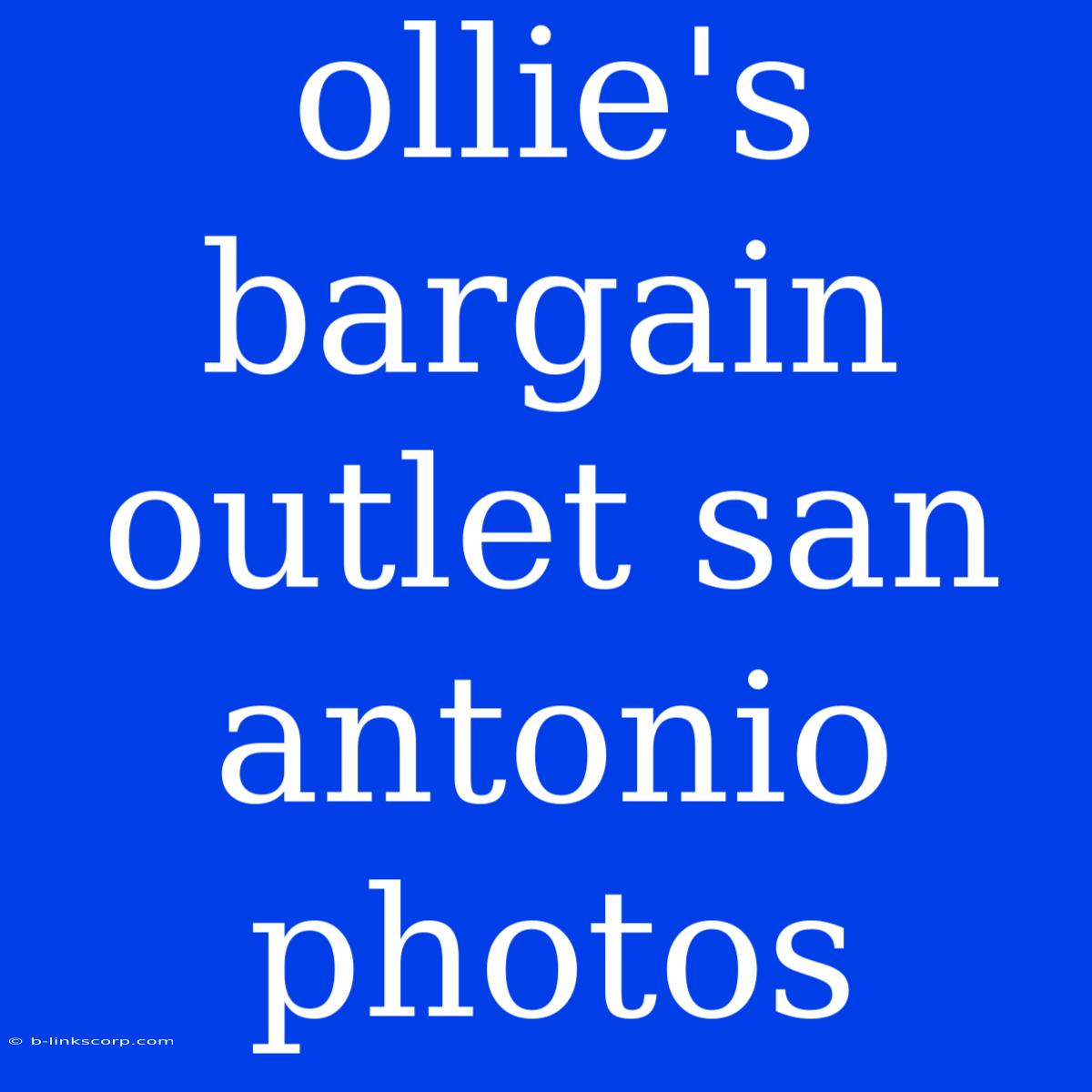 Ollie's Bargain Outlet San Antonio Photos