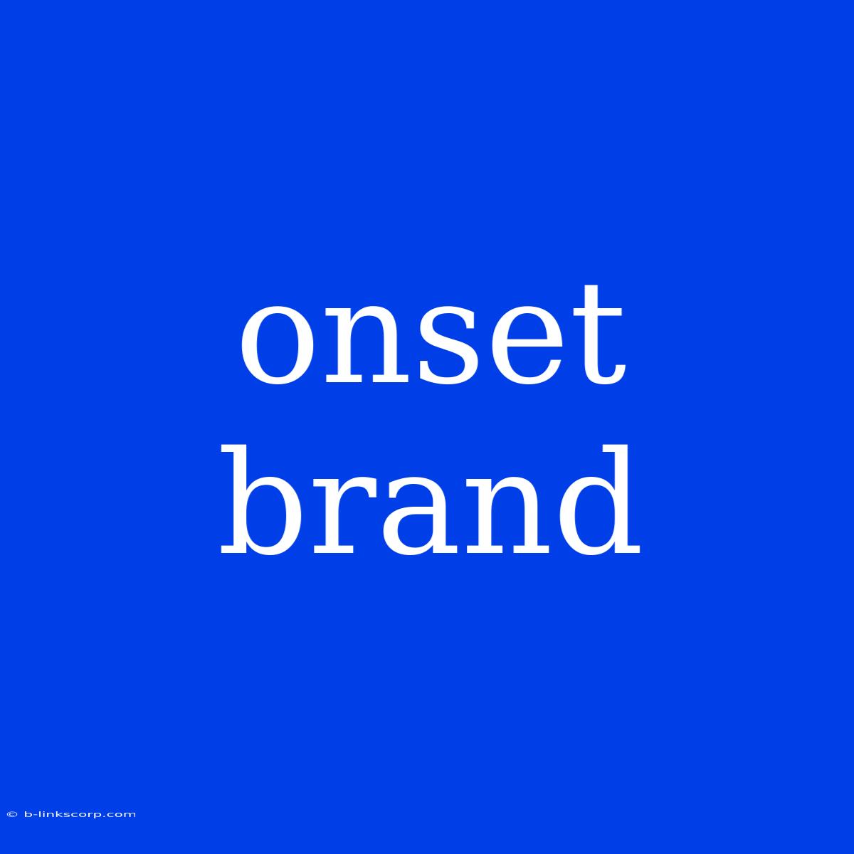 Onset Brand