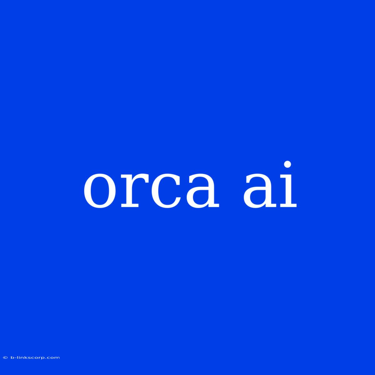 Orca Ai