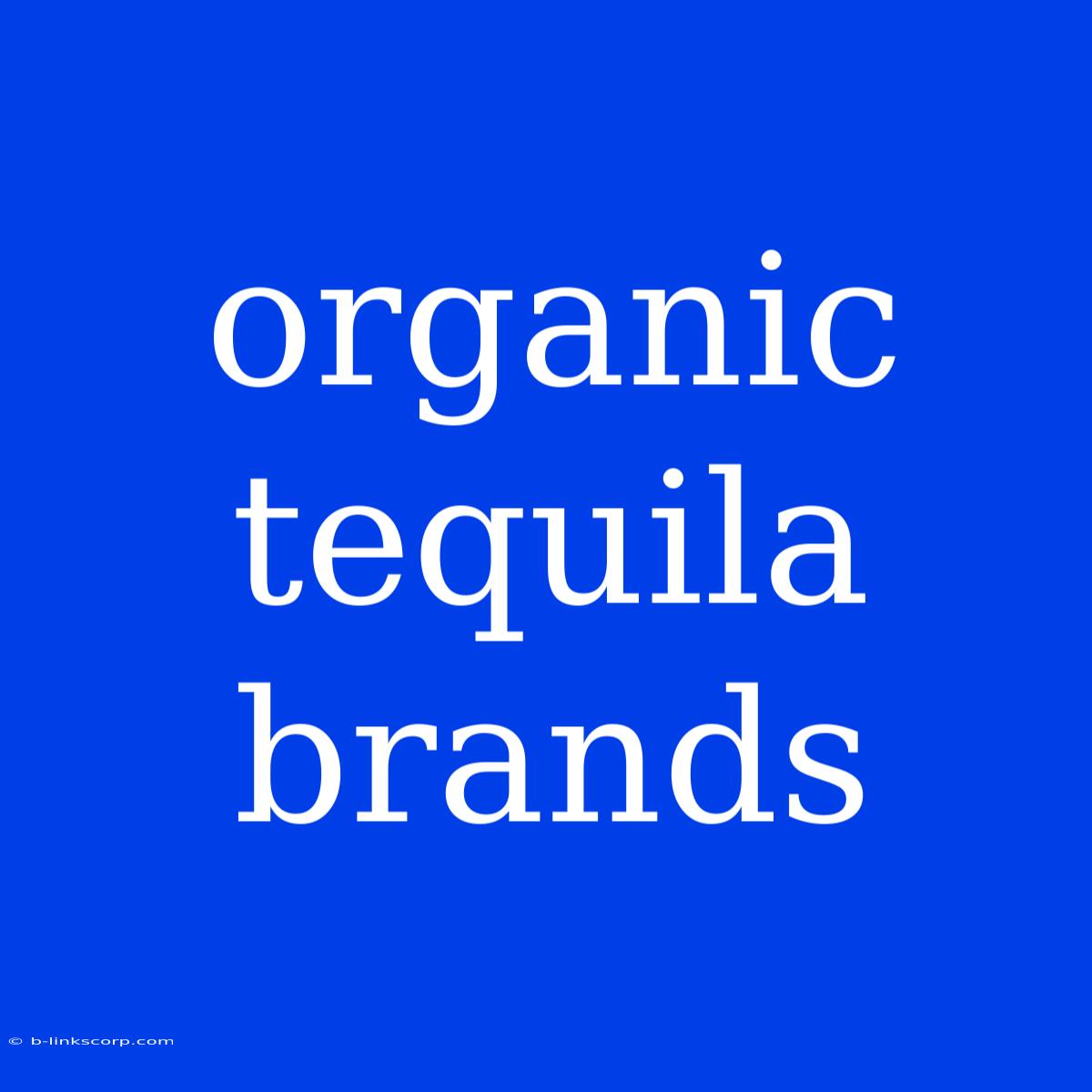 Organic Tequila Brands