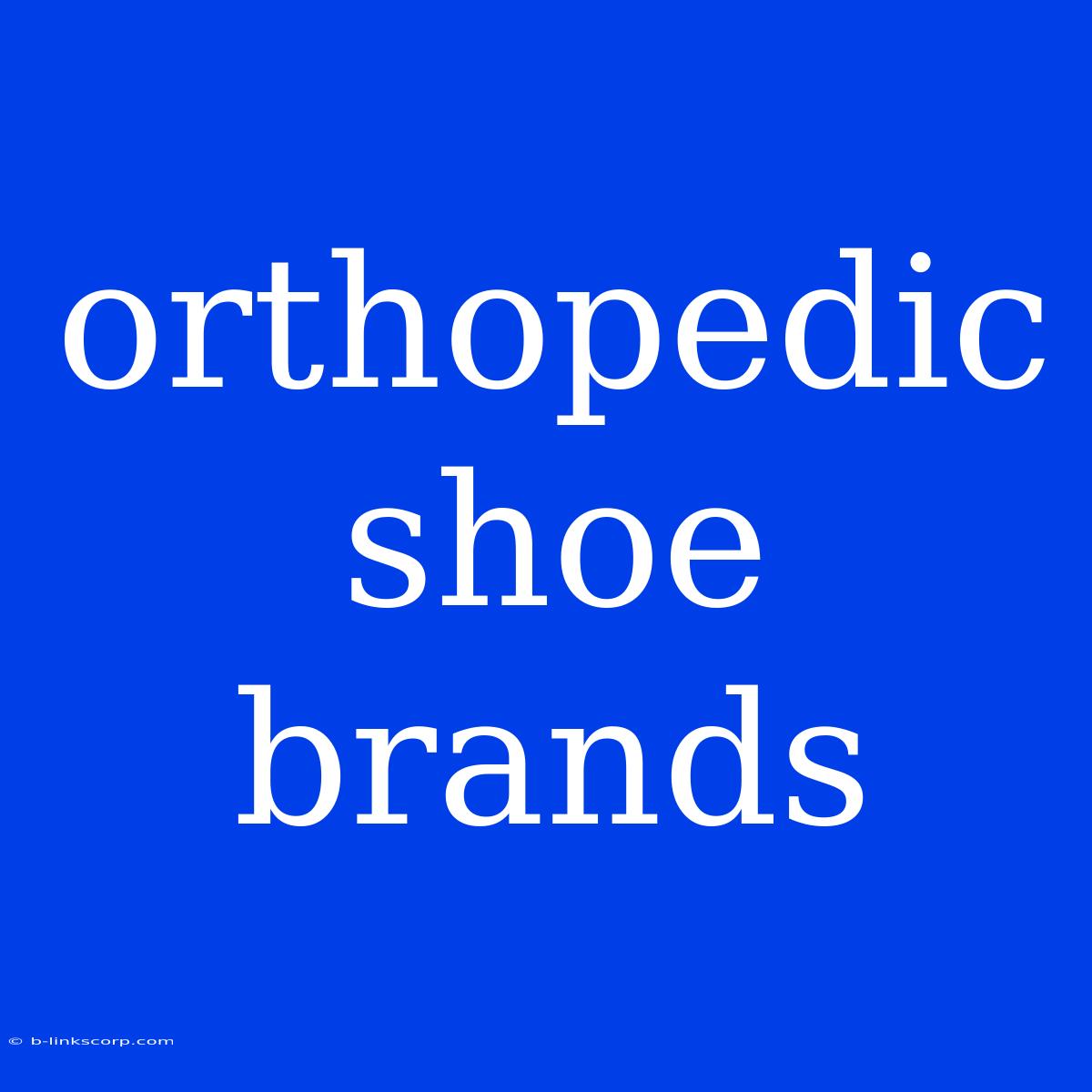 Orthopedic Shoe Brands