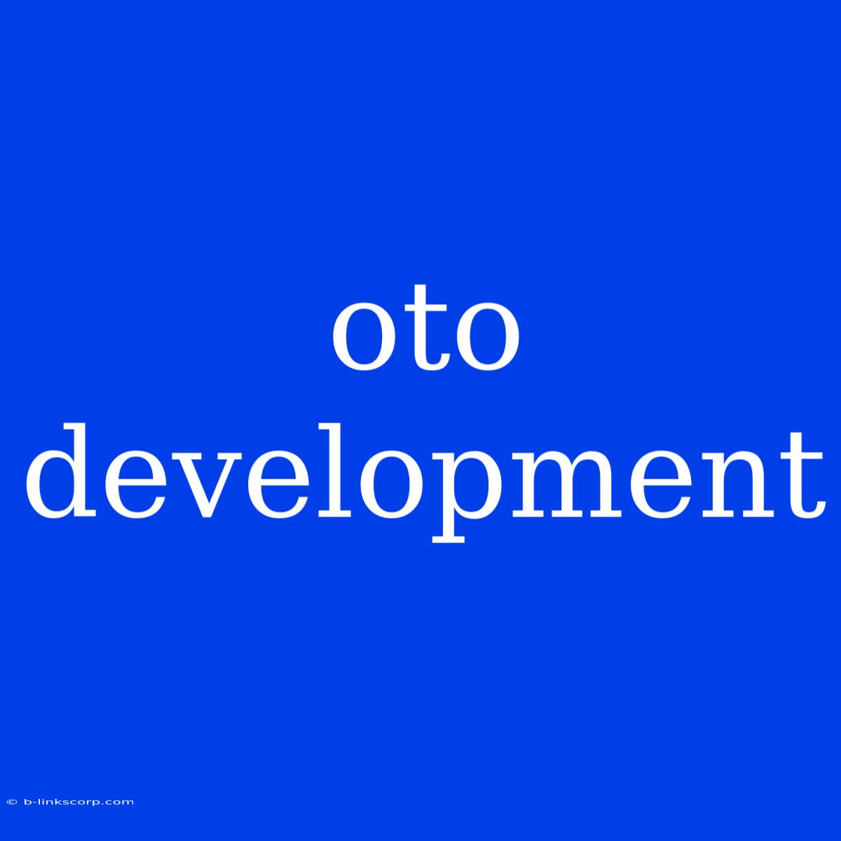 Oto Development