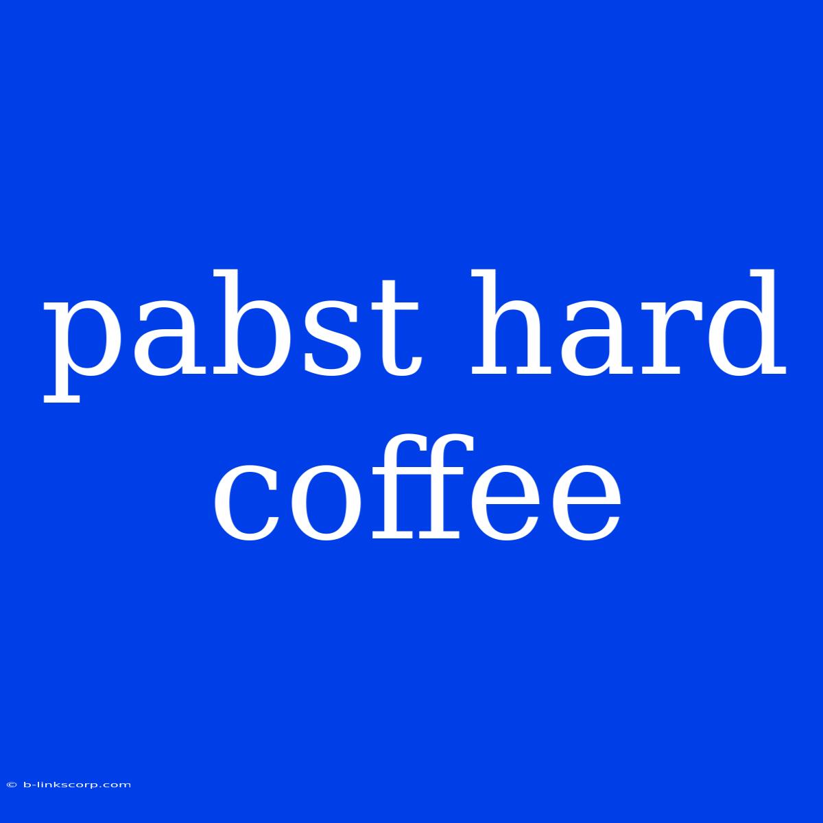 Pabst Hard Coffee