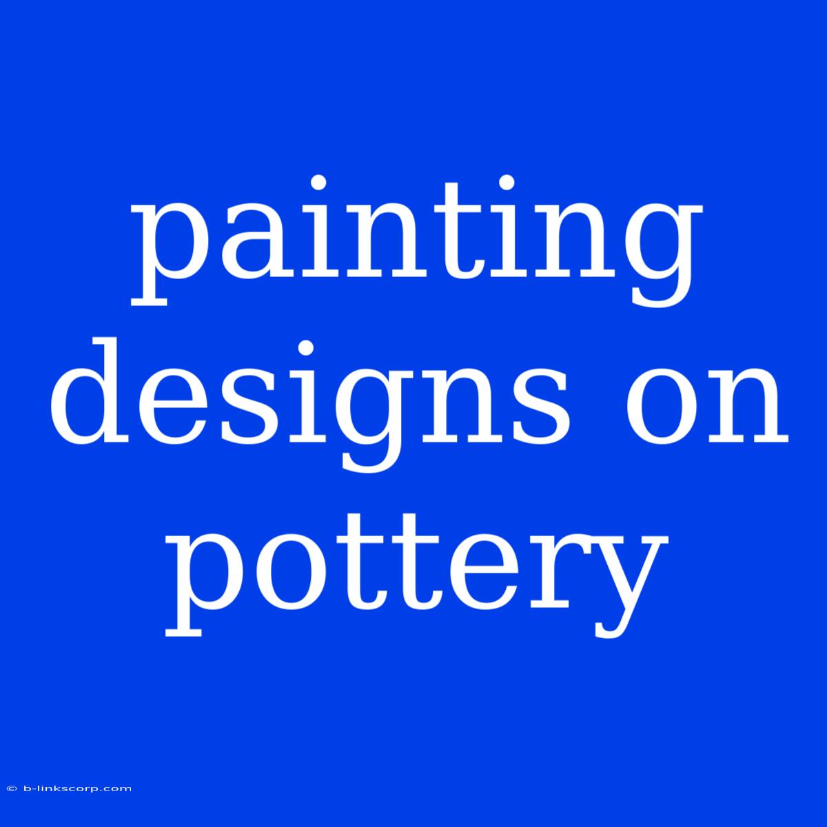 Painting Designs On Pottery