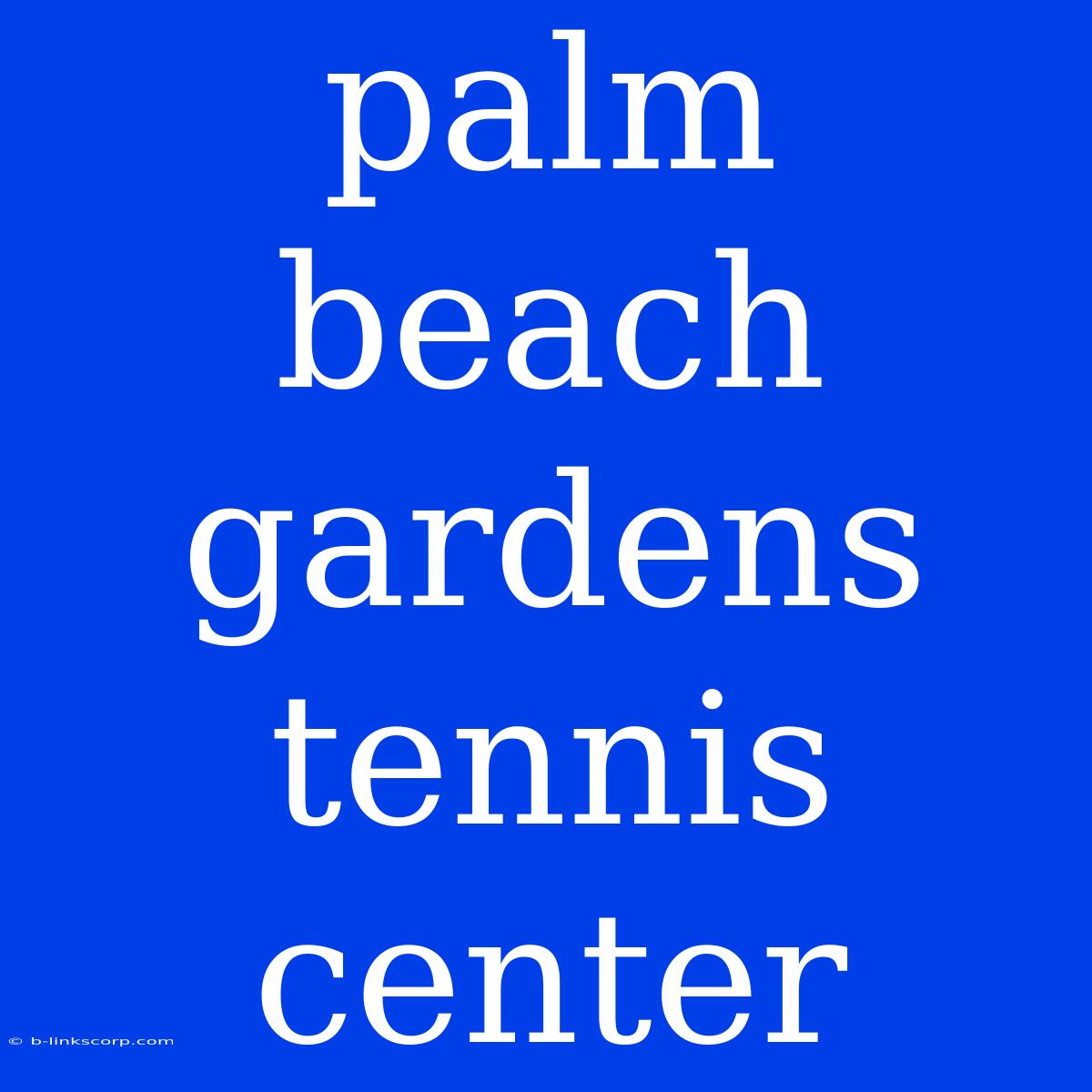 Palm Beach Gardens Tennis Center