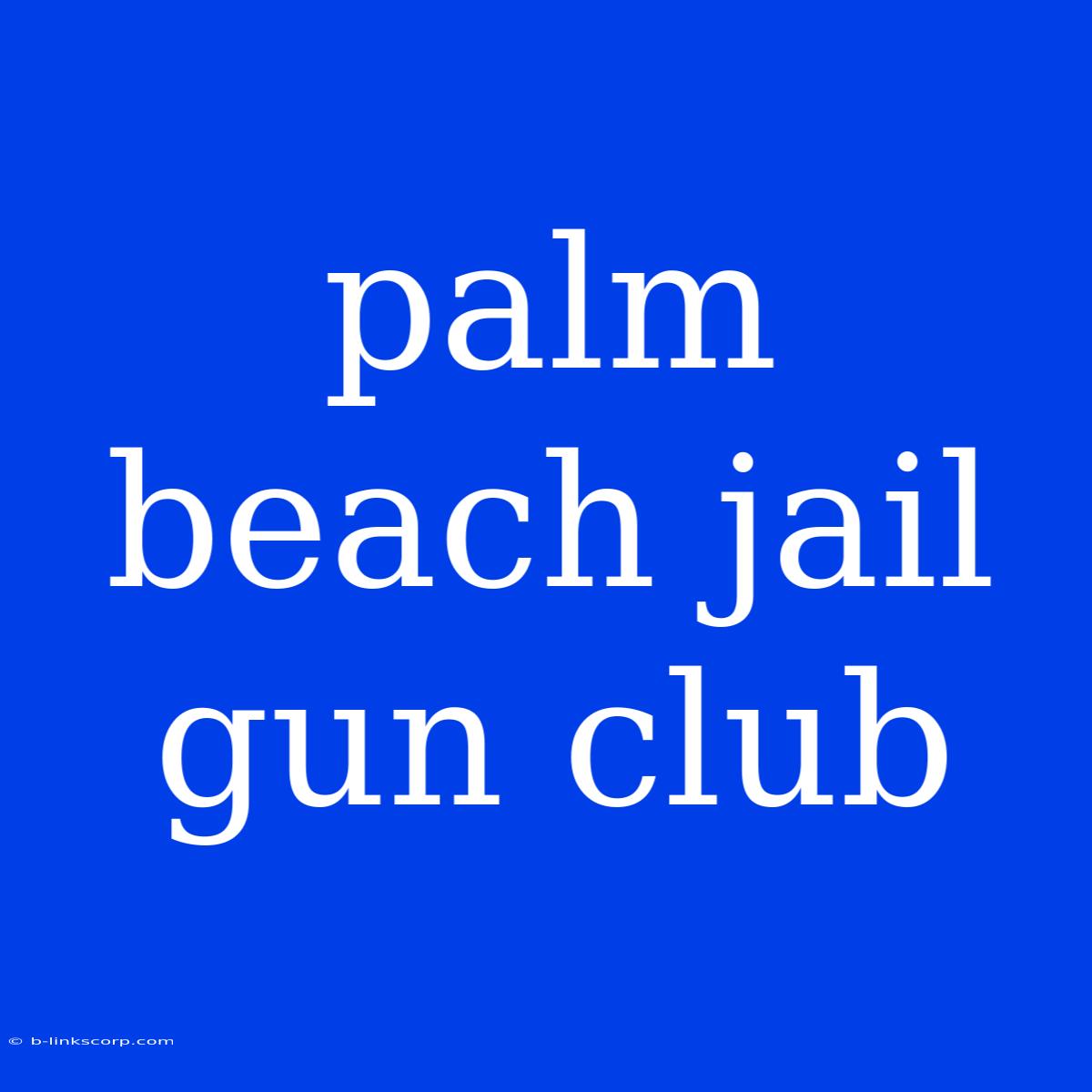 Palm Beach Jail Gun Club