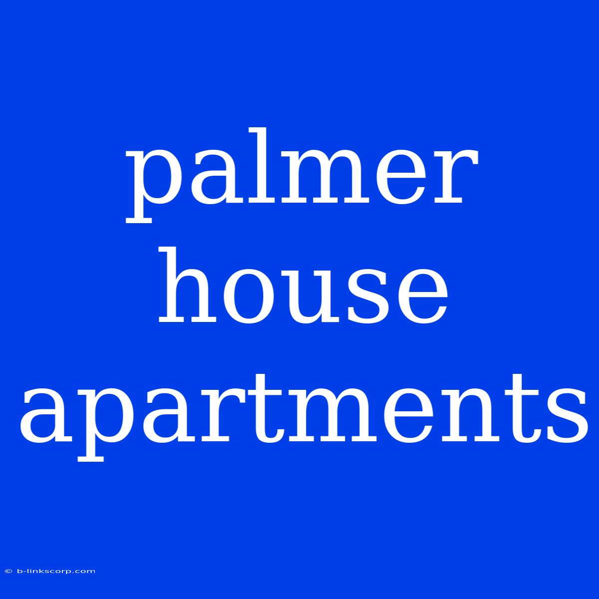 Palmer House Apartments