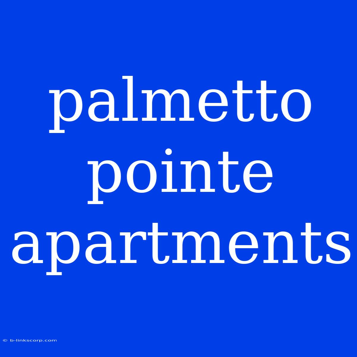 Palmetto Pointe Apartments