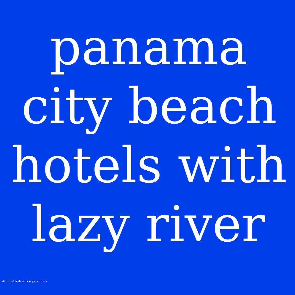 Panama City Beach Hotels With Lazy River