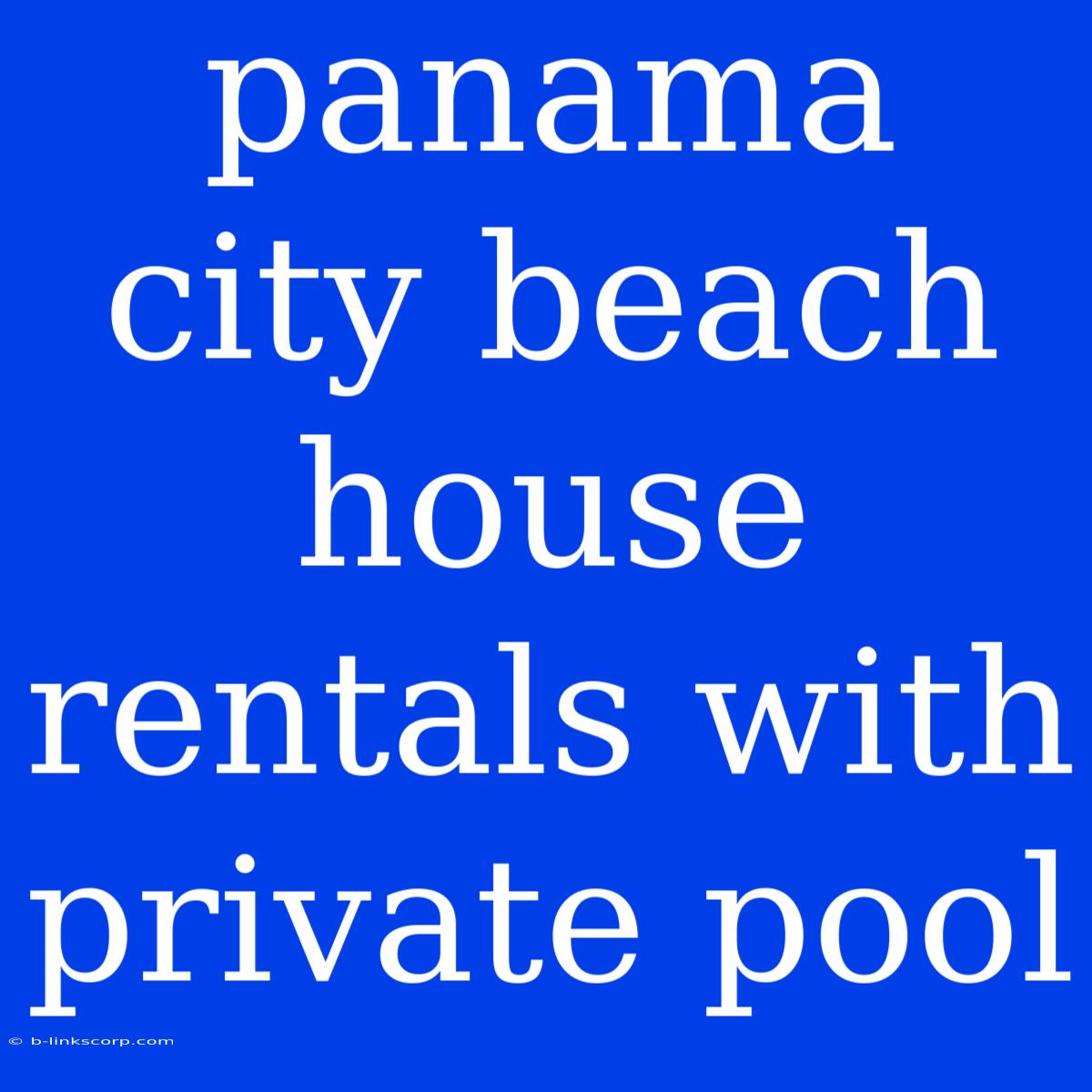 Panama City Beach House Rentals With Private Pool