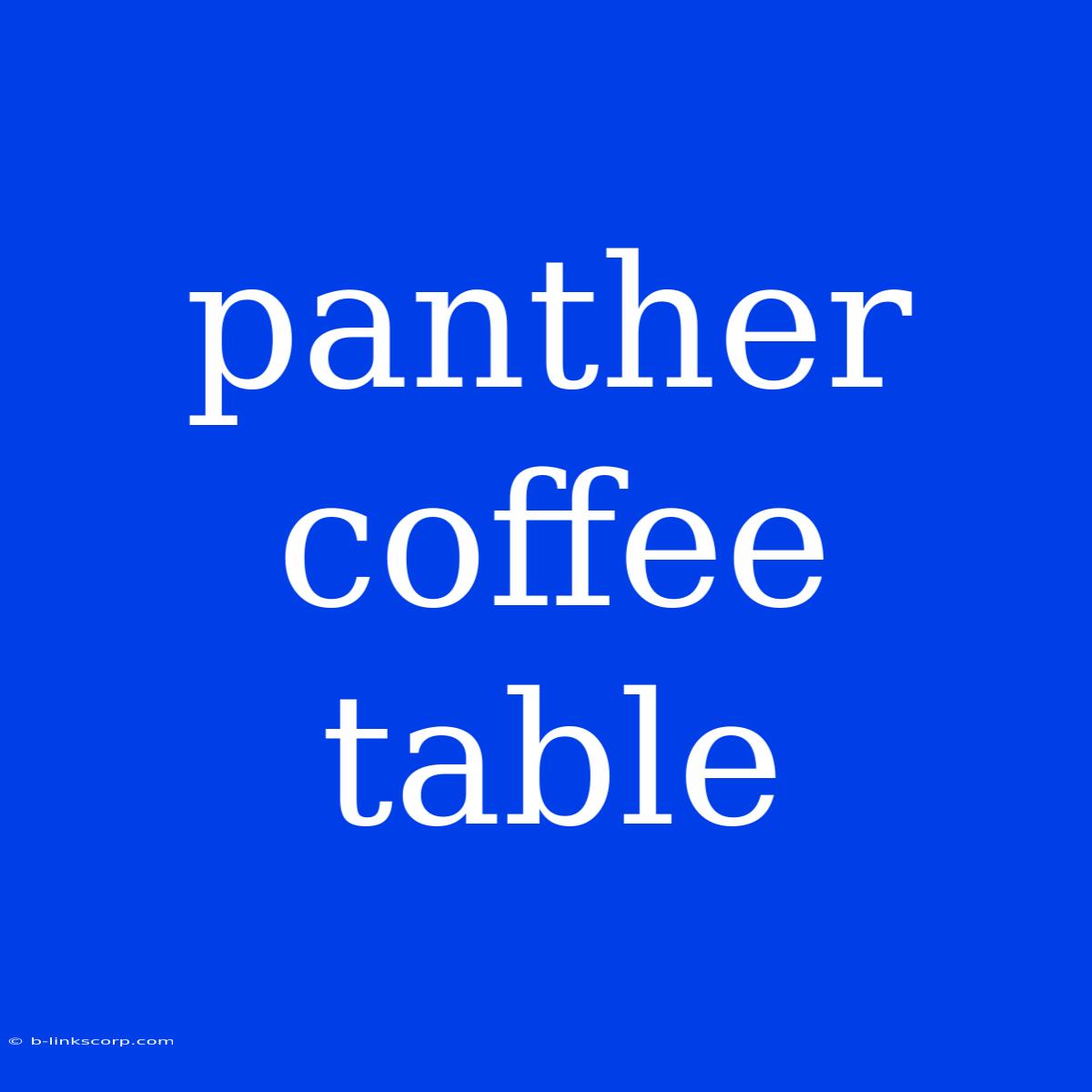 Panther Coffee Table