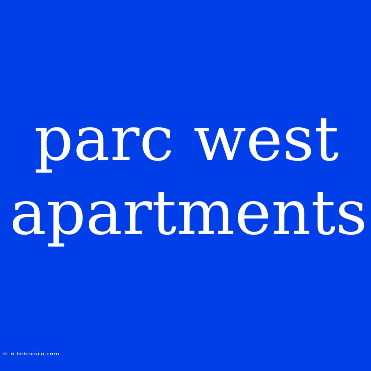 Parc West Apartments