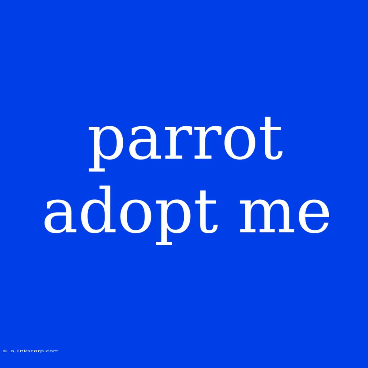 Parrot Adopt Me