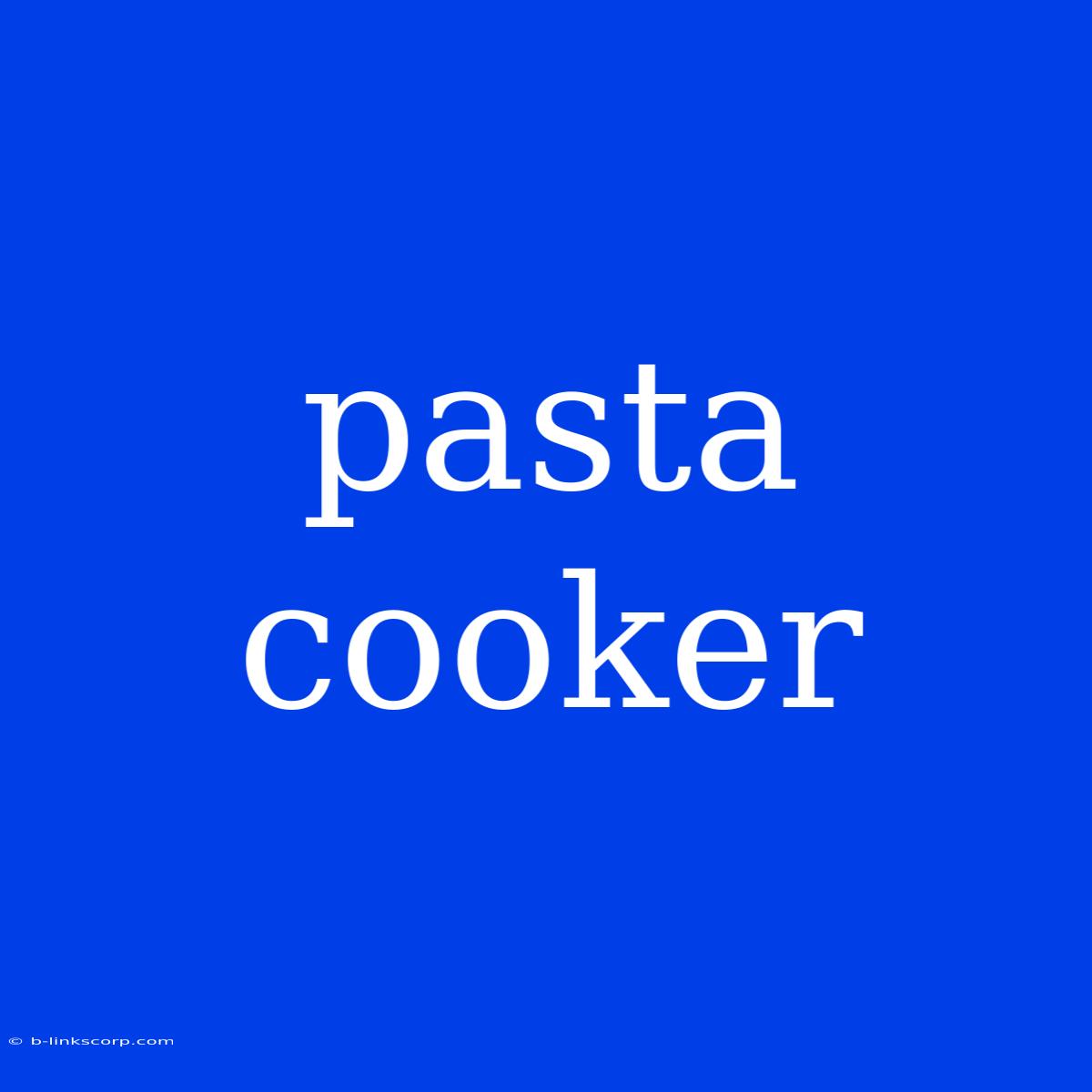 Pasta Cooker