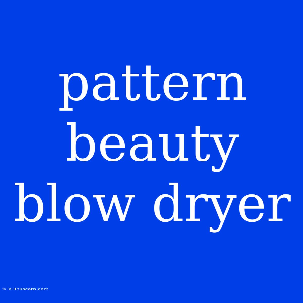 Pattern Beauty Blow Dryer