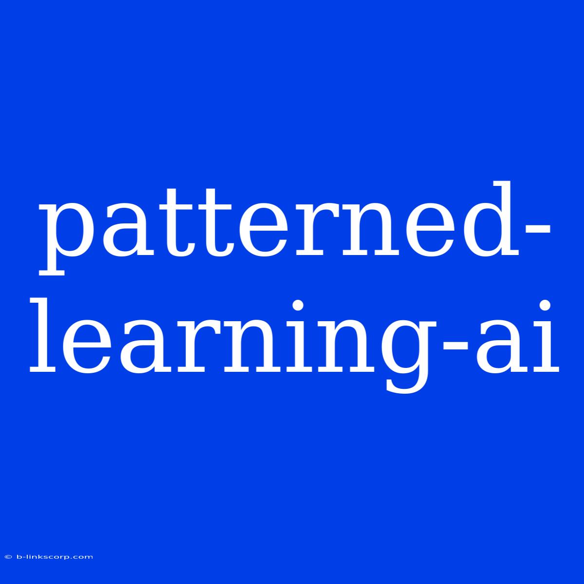 Patterned-learning-ai