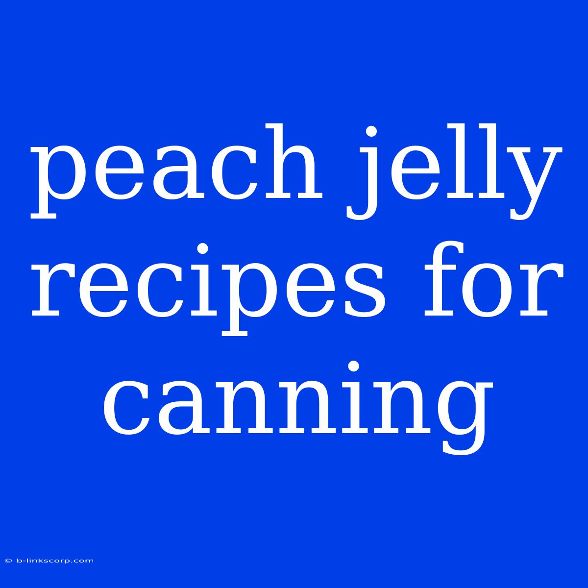 Peach Jelly Recipes For Canning