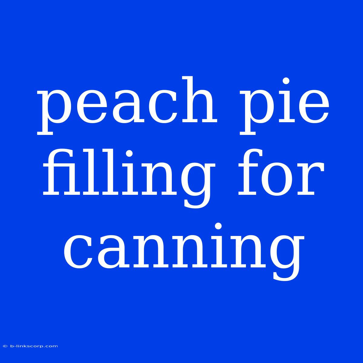 Peach Pie Filling For Canning