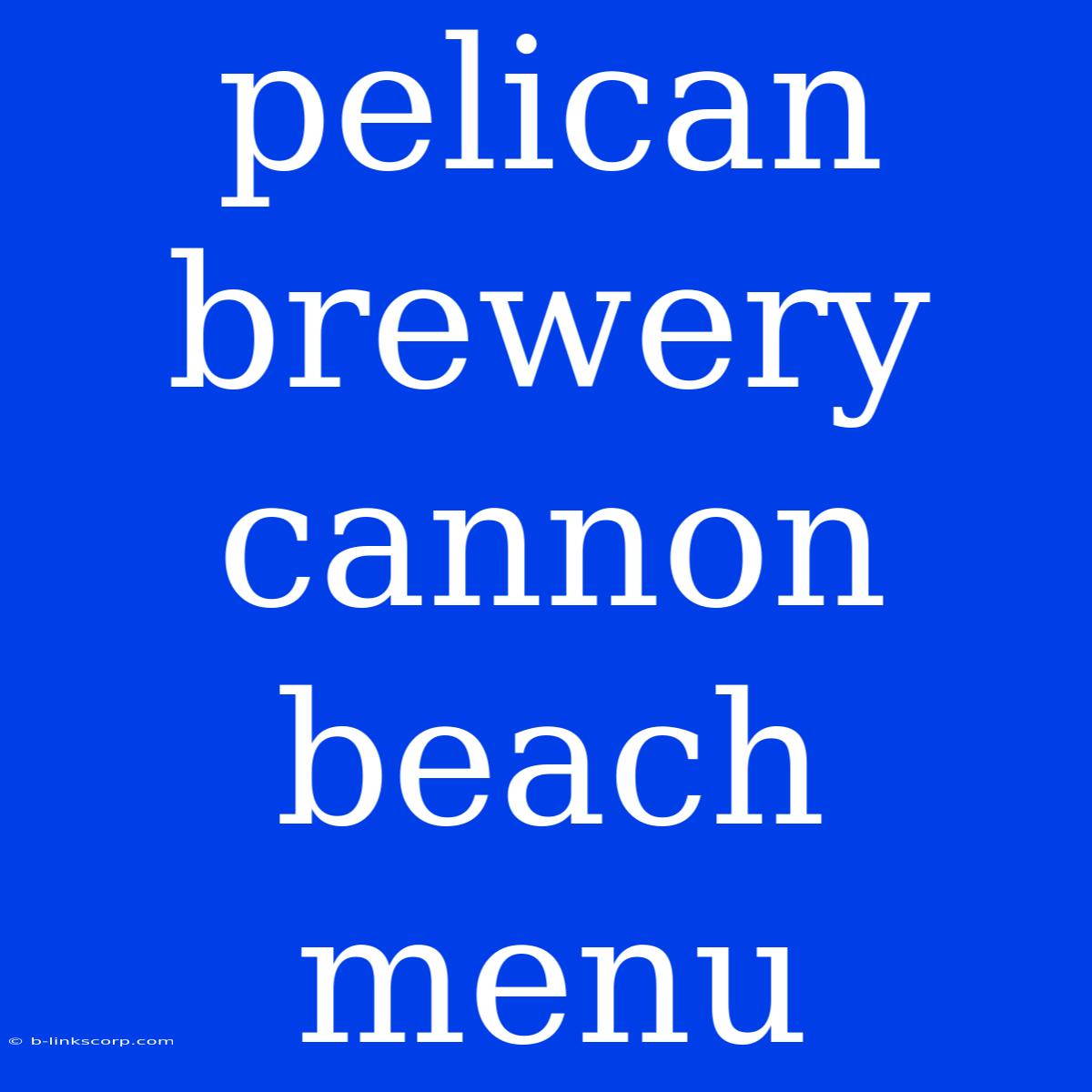 Pelican Brewery Cannon Beach Menu