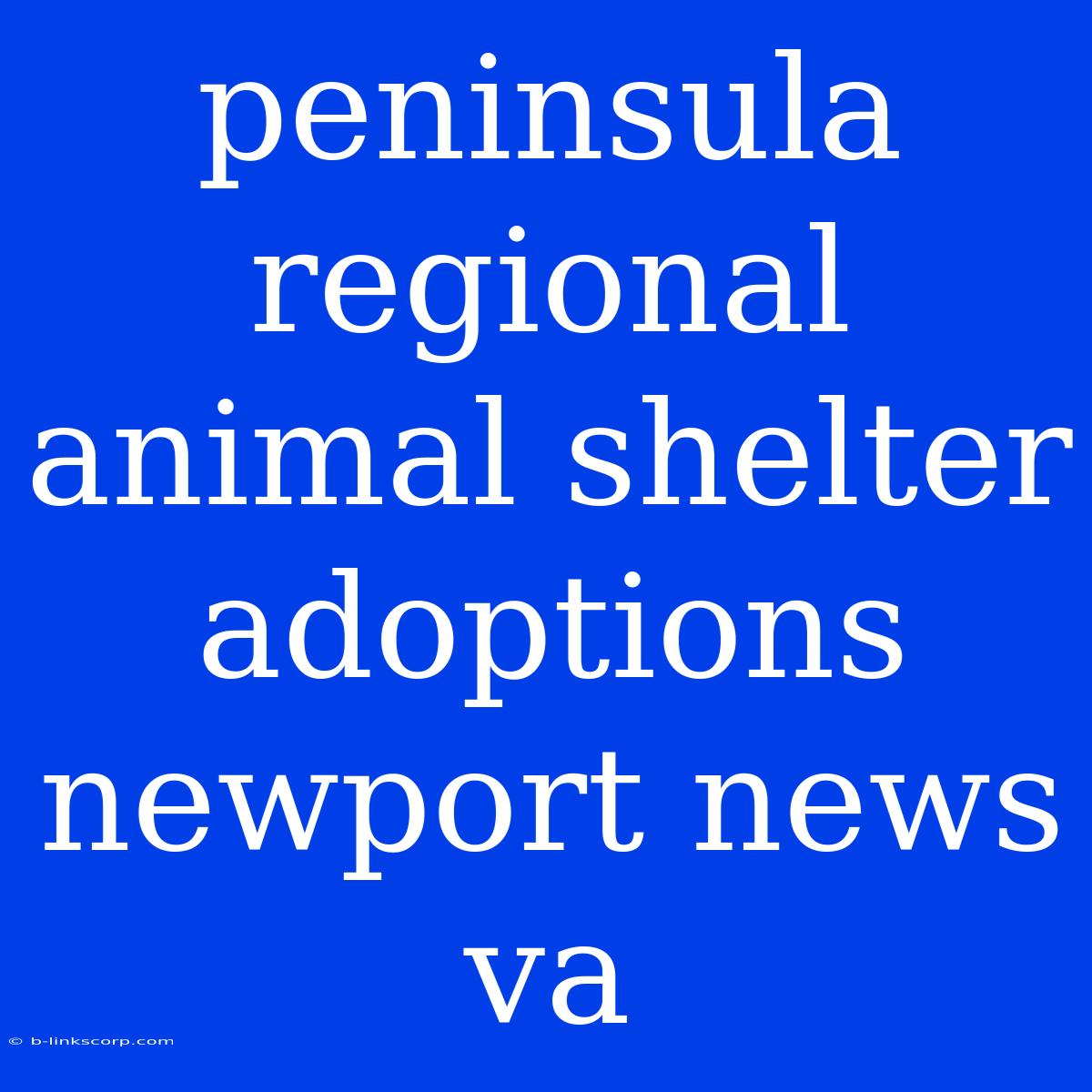 Peninsula Regional Animal Shelter Adoptions Newport News Va