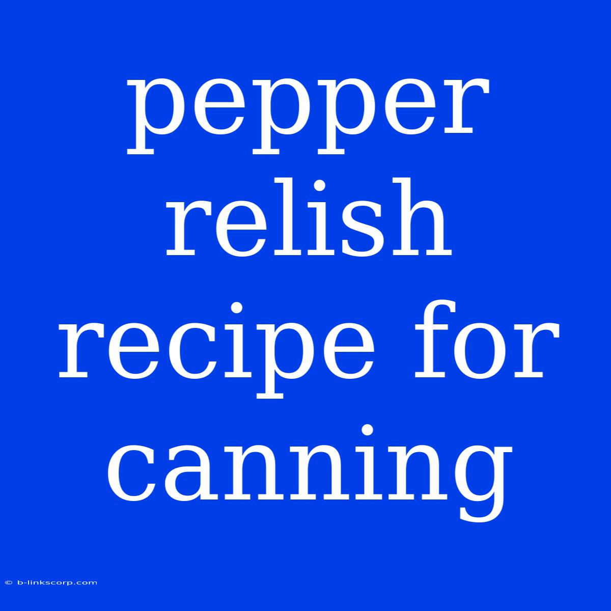 Pepper Relish Recipe For Canning