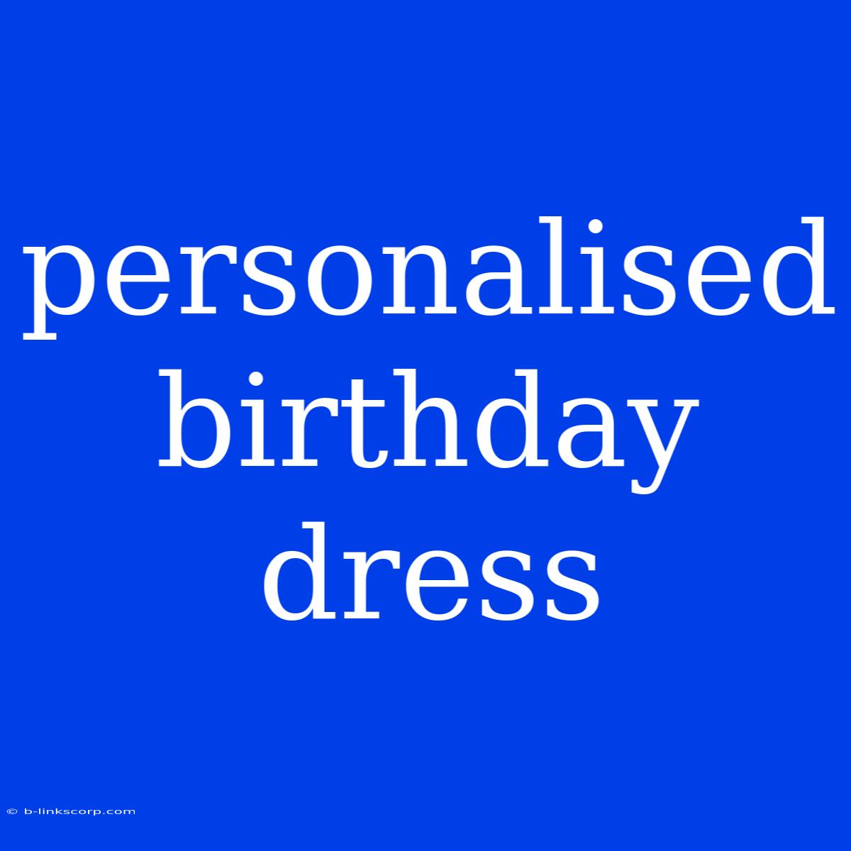 Personalised Birthday Dress