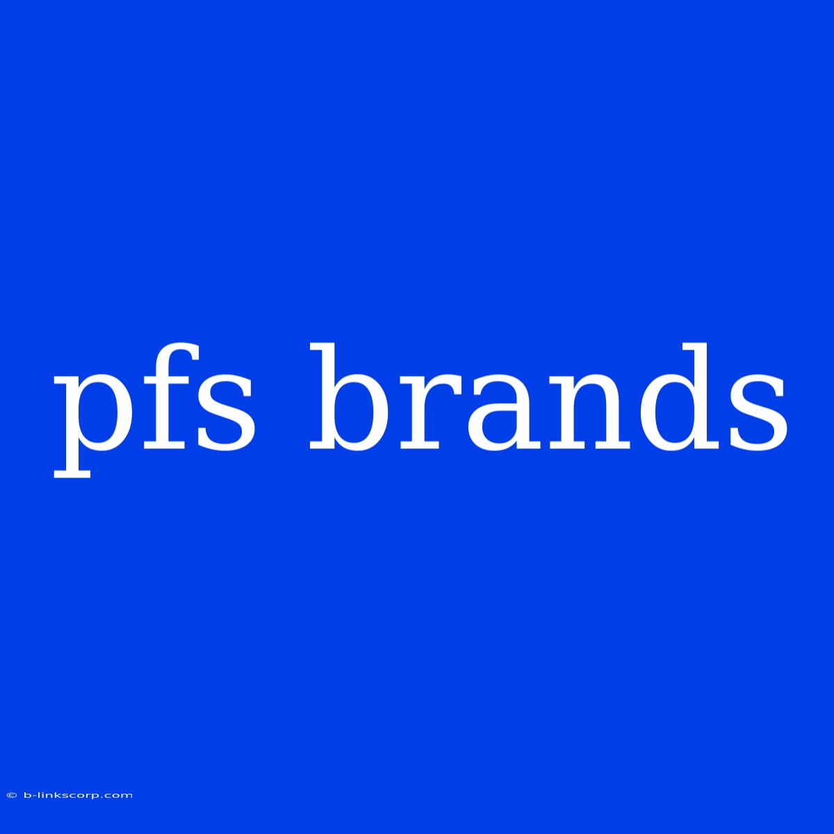 Pfs Brands