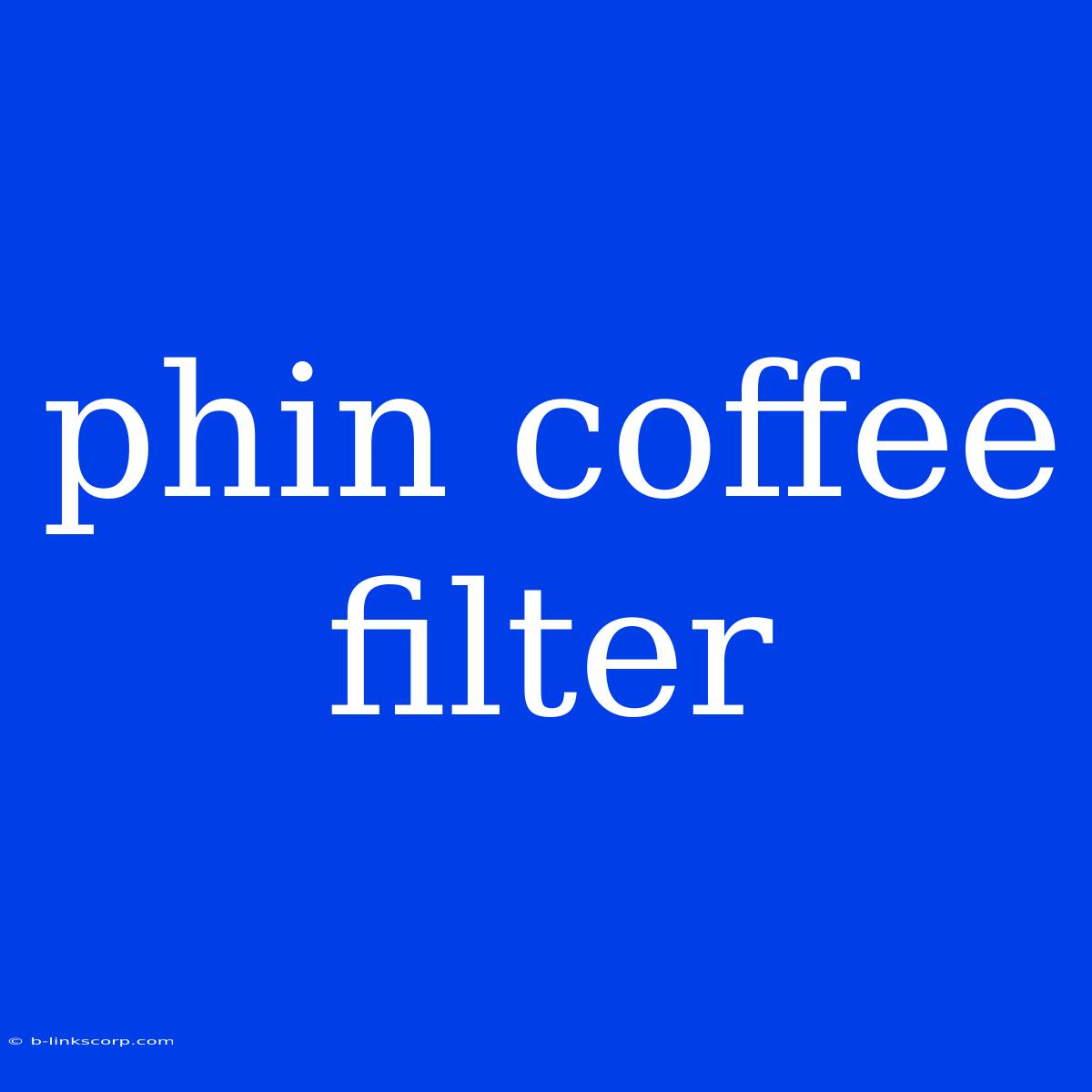 Phin Coffee Filter