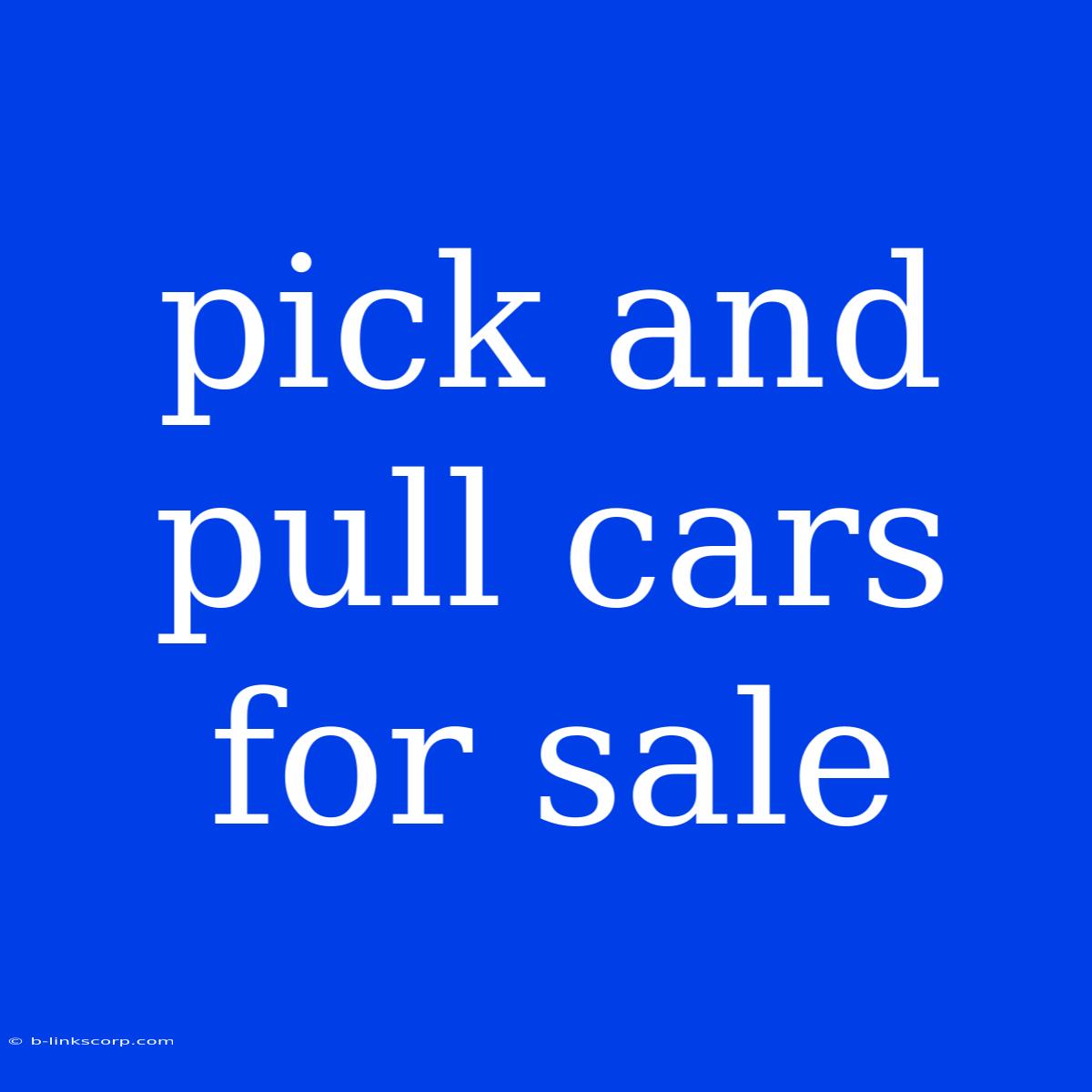 Pick And Pull Cars For Sale