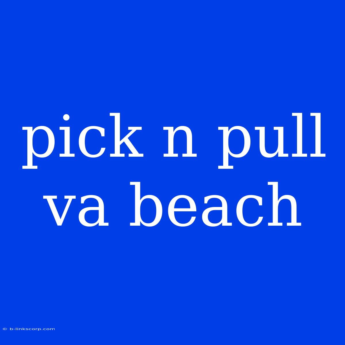 Pick N Pull Va Beach