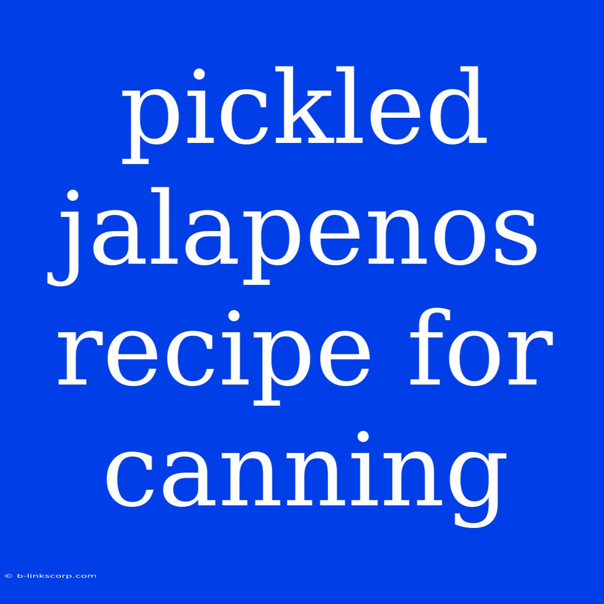 Pickled Jalapenos Recipe For Canning