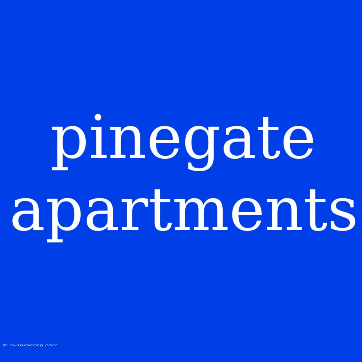 Pinegate Apartments