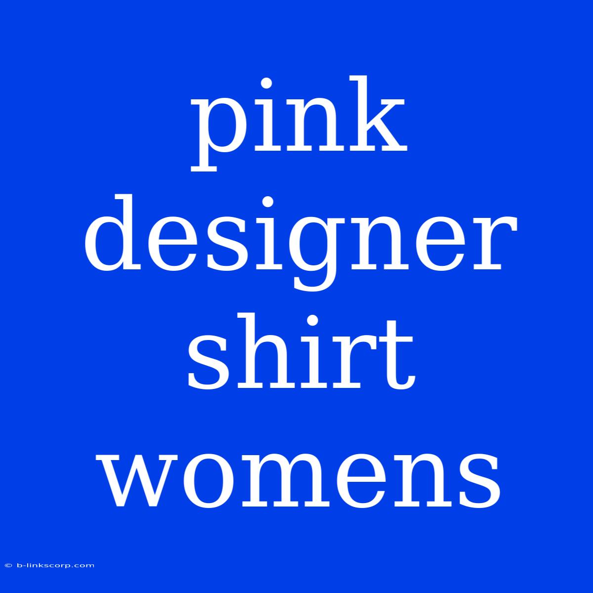 Pink Designer Shirt Womens