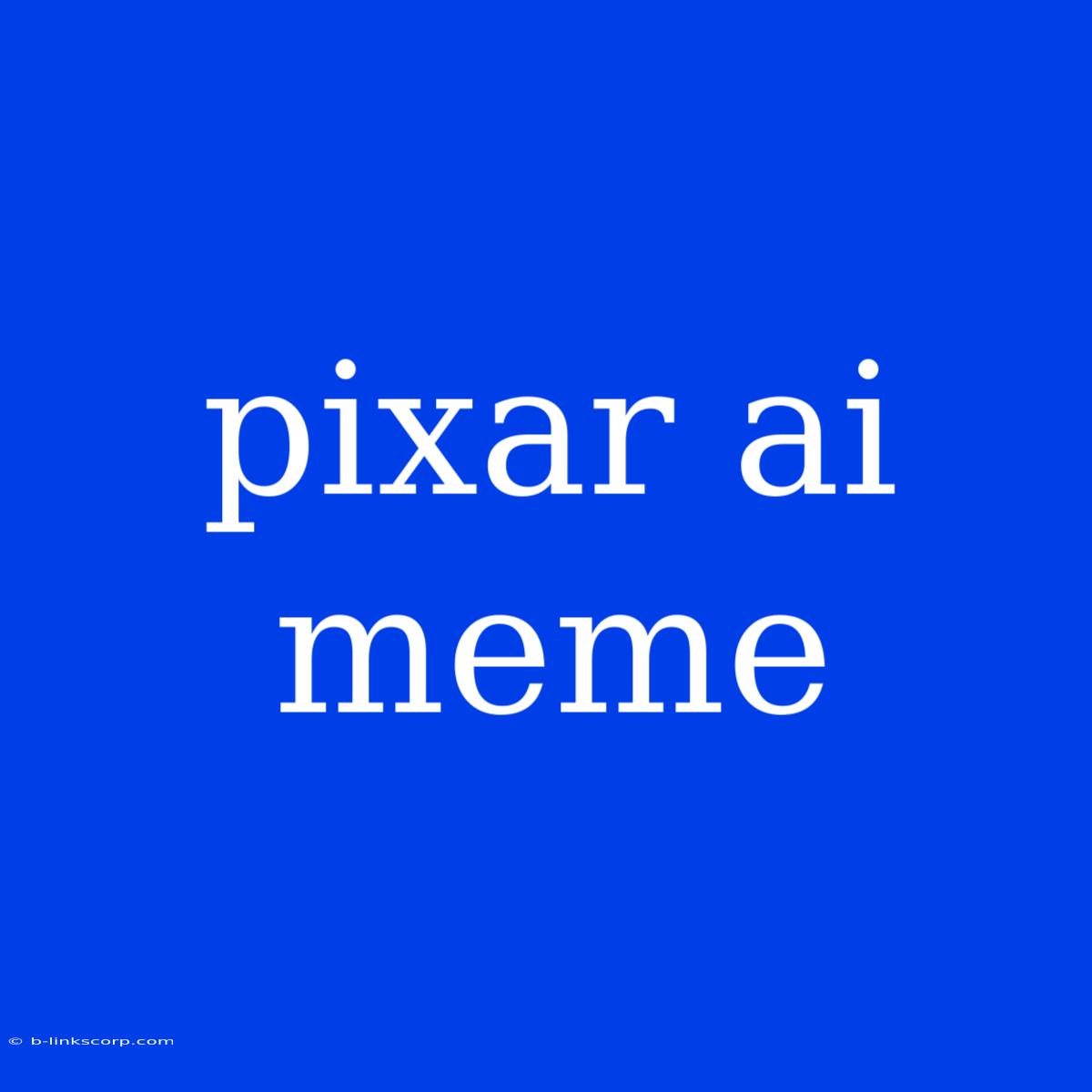 Pixar Ai Meme