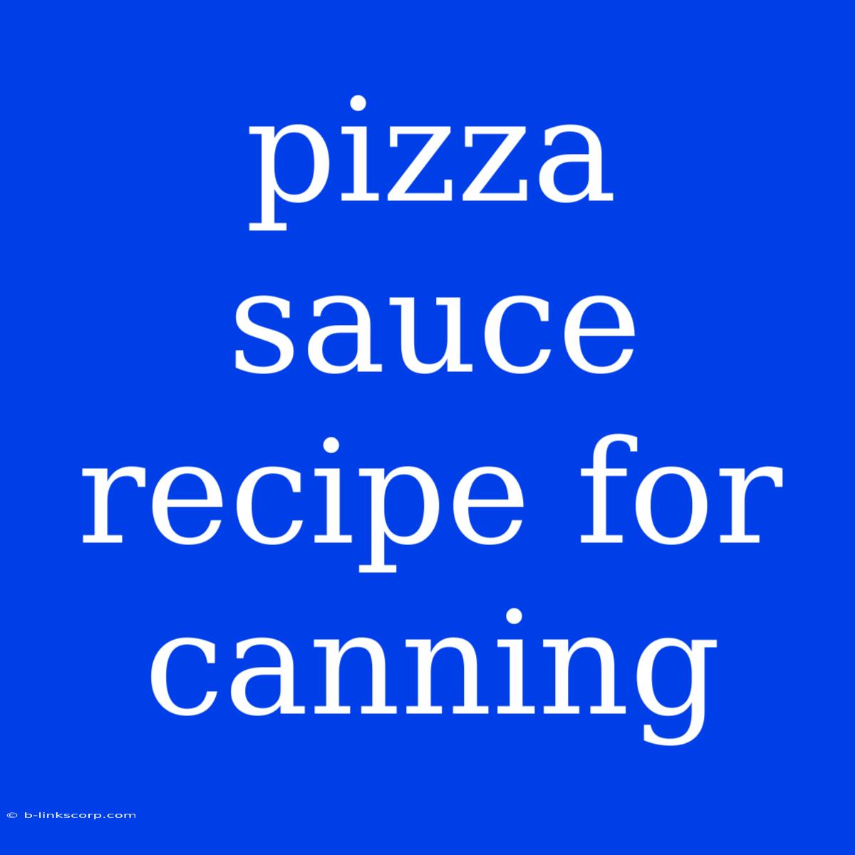 Pizza Sauce Recipe For Canning