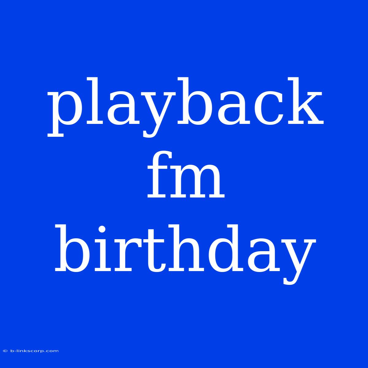 Playback Fm Birthday