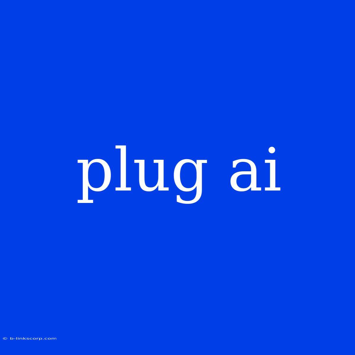 Plug Ai