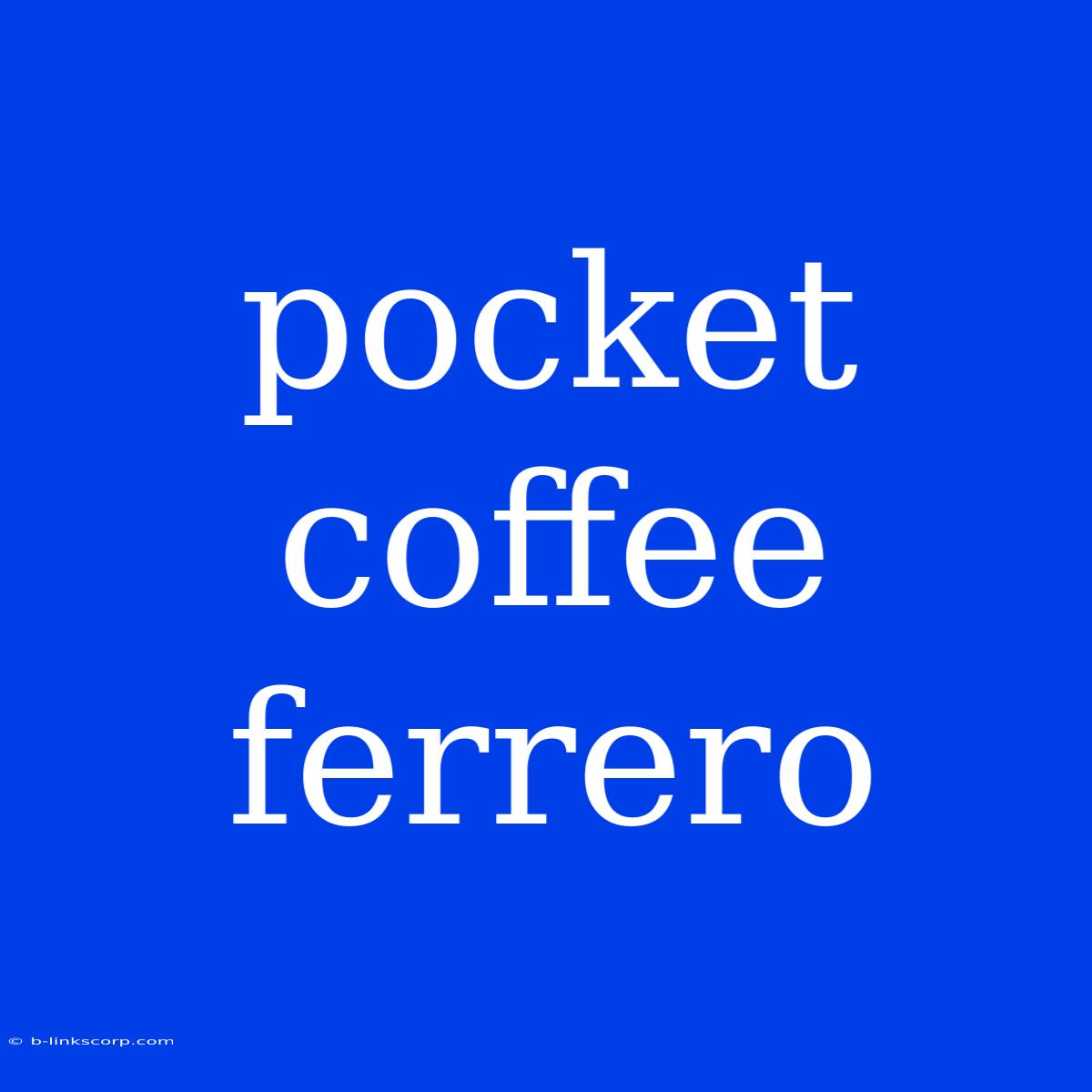 Pocket Coffee Ferrero