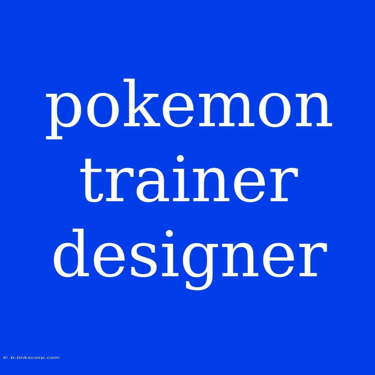 Pokemon Trainer Designer