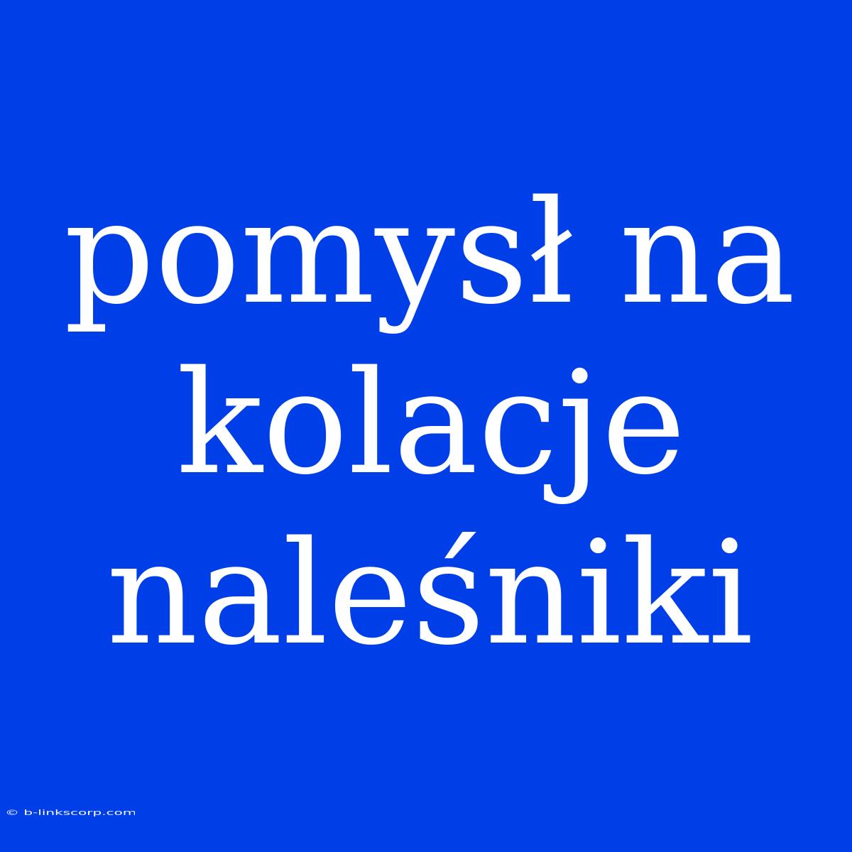 Pomysł Na Kolacje Naleśniki