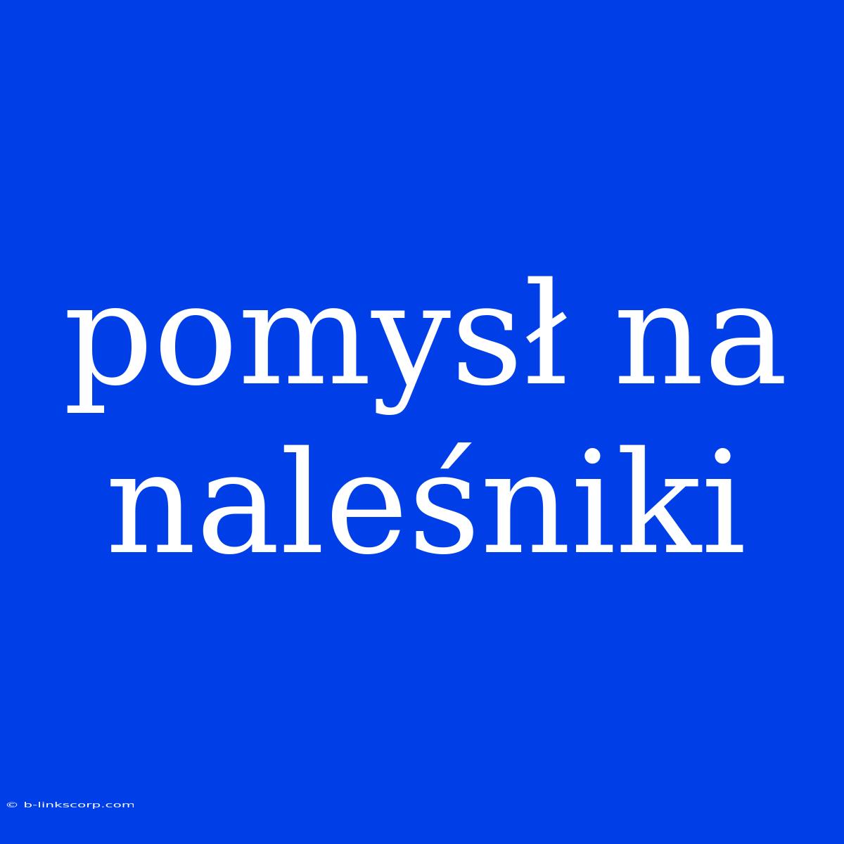 Pomysł Na Naleśniki