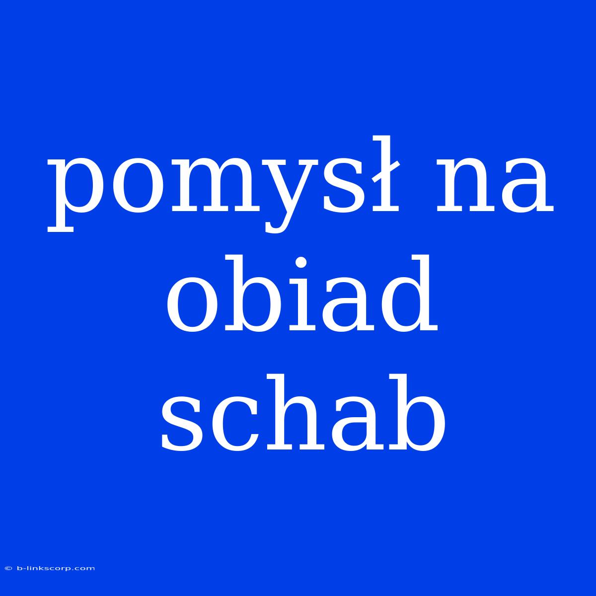 Pomysł Na Obiad Schab