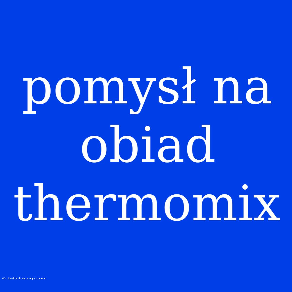 Pomysł Na Obiad Thermomix