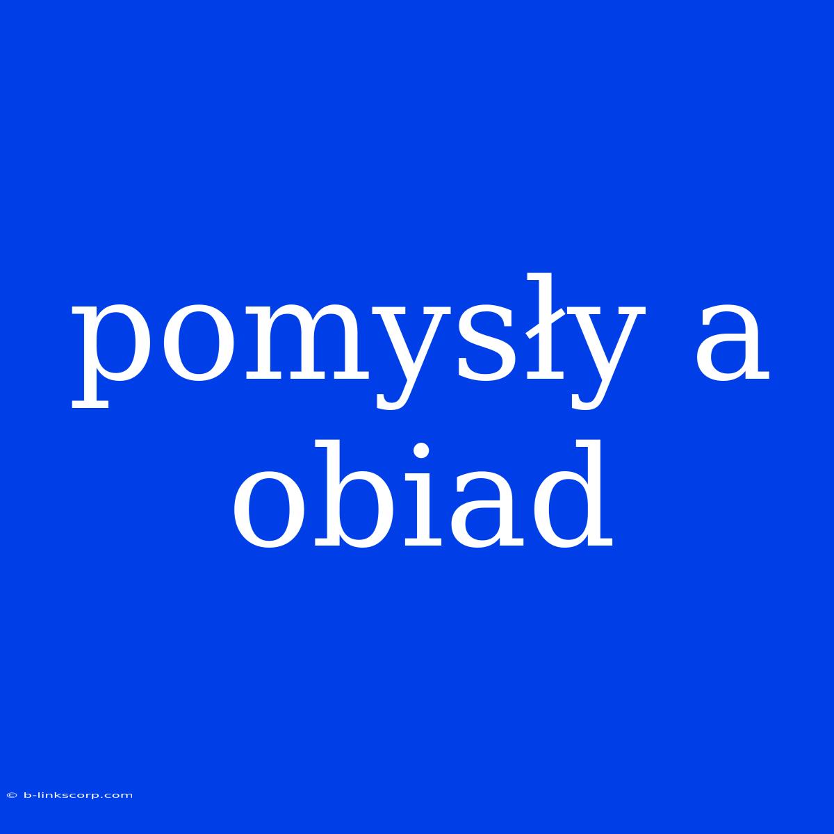 Pomysły A Obiad